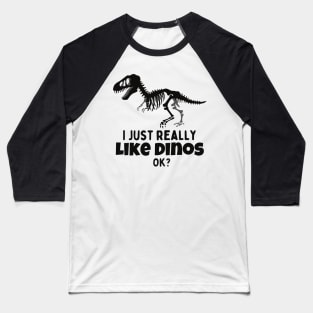 I just really like dinos - funny design Baseball T-Shirt